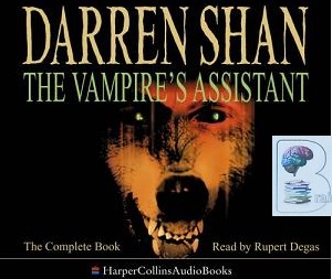 The Vampire's Assistant written by Darren Shan performed by Rupert Degas on CD (Unabridged)